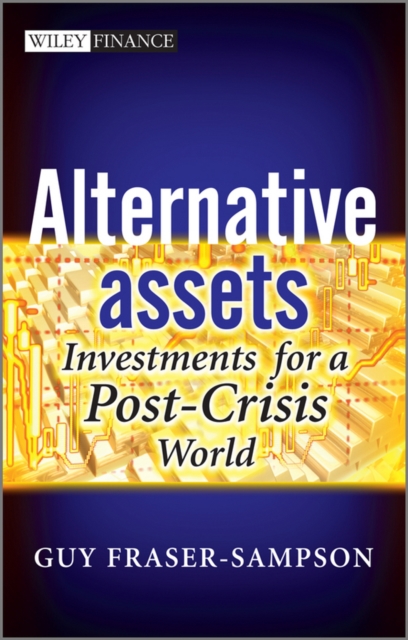 Alternative Assets : Investments for a Post-Crisis World, Hardback Book
