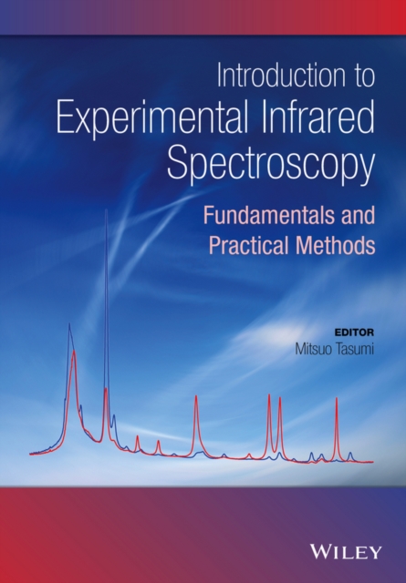 Introduction to Experimental Infrared Spectroscopy : Fundamentals and Practical Methods, Paperback / softback Book