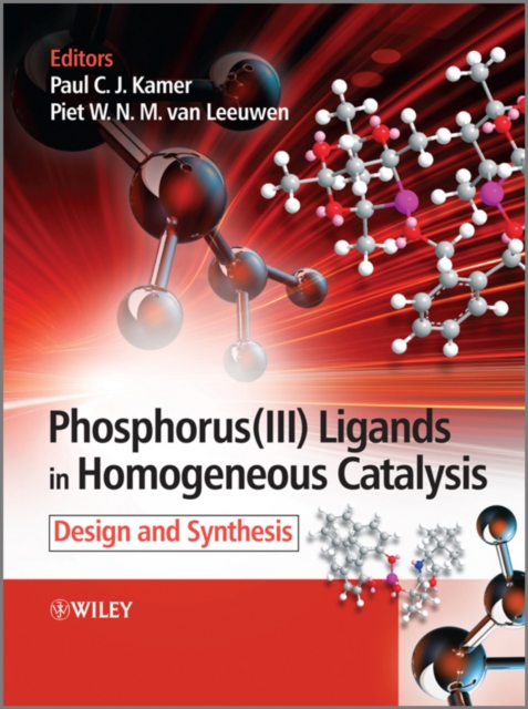Phosphorus(III)Ligands in Homogeneous Catalysis : Design and Synthesis, Hardback Book