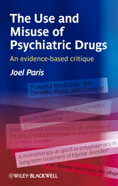The Use and Misuse of Psychiatric Drugs : An Evidence-Based Critique, PDF eBook