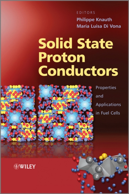 Solid State Proton Conductors : Properties and Applications in Fuel Cells, Hardback Book