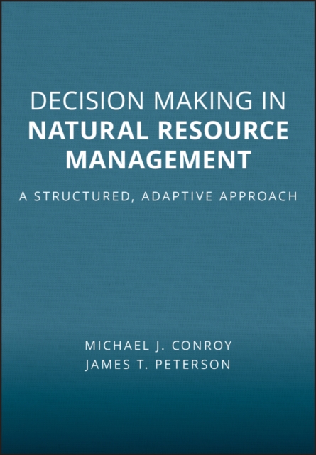 Decision Making in Natural Resource Management : A Structured, Adaptive Approach, Paperback / softback Book