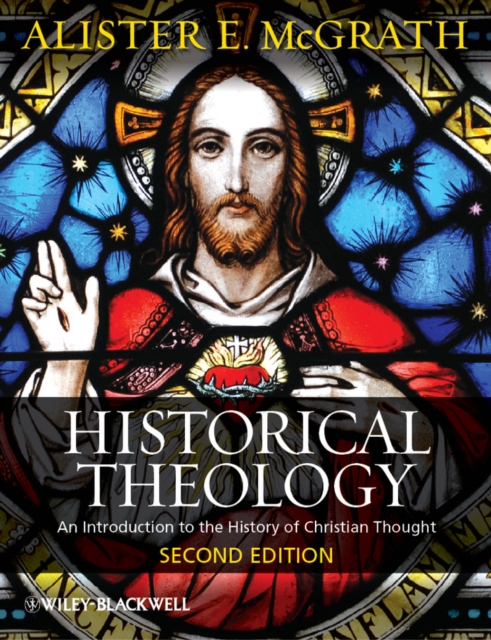 Historical Theology - An Introduction to the History of Christian Thought 2e, Hardback Book