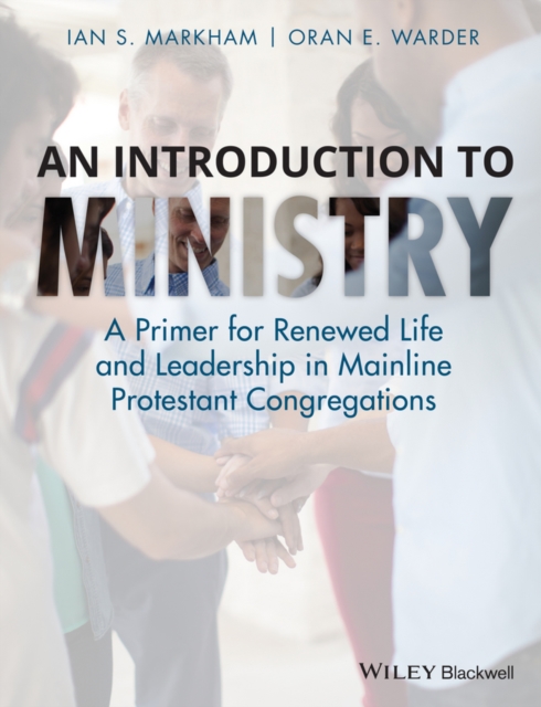 An Introduction to Ministry : A Primer for Renewed Life and Leadership in Mainline Protestant Congregations, Paperback / softback Book