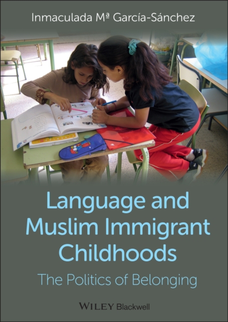 Language and Muslim Immigrant Childhoods : The Politics of Belonging, Hardback Book