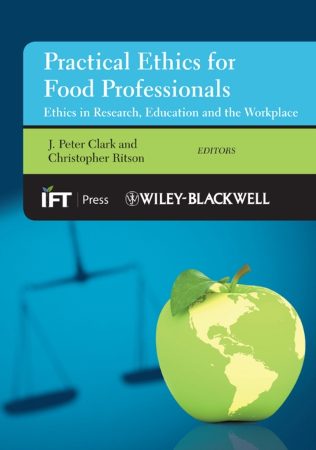 Practical Ethics for Food Professionals : Ethics in Research, Education and the Workplace, Hardback Book