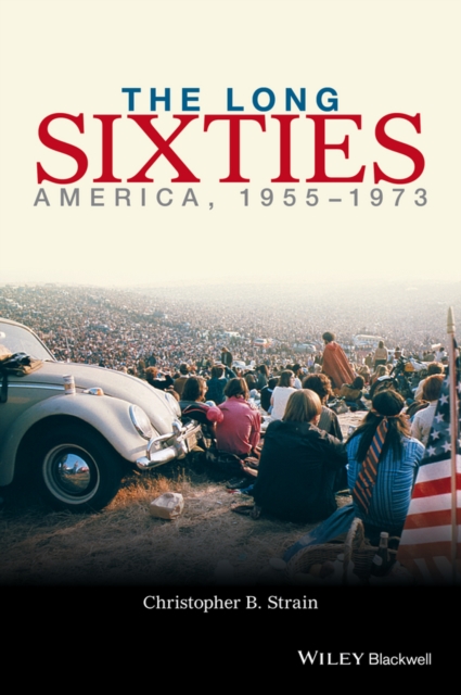 The Long Sixties : America, 1955 - 1973, Paperback / softback Book