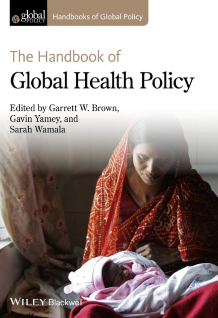The Handbook of Global Health Policy, Hardback Book