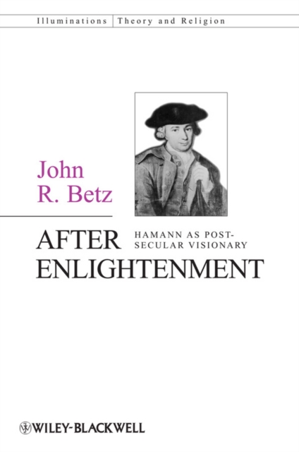 After Enlightenment : The Post-Secular Vision of J. G. Hamann, Paperback / softback Book