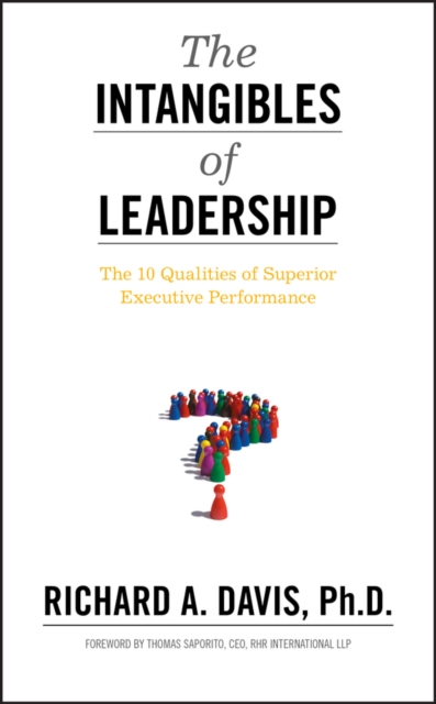 The Intangibles of Leadership : The 10 Qualities of Superior Executive Performance, Hardback Book