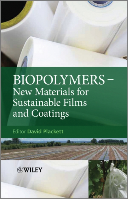 Biopolymers : New Materials for Sustainable Films and Coatings, Hardback Book