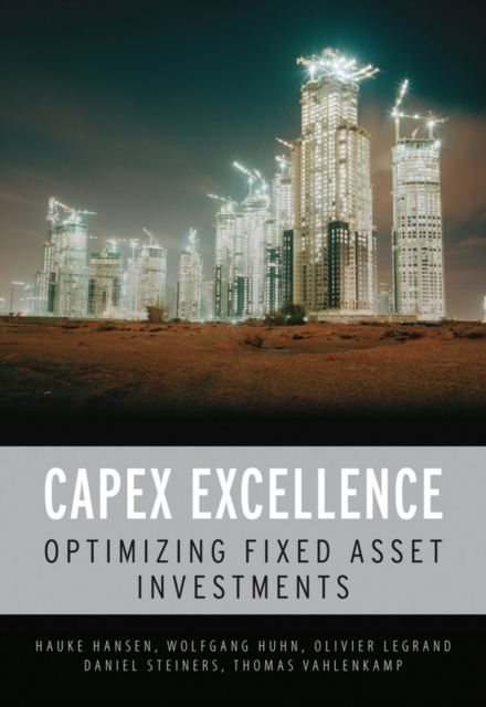 CAPEX Excellence : Optimizing Fixed Asset Investments, EPUB eBook