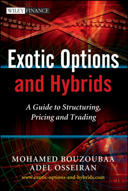 Exotic Options and Hybrids : A Guide to Structuring, Pricing and Trading, Hardback Book