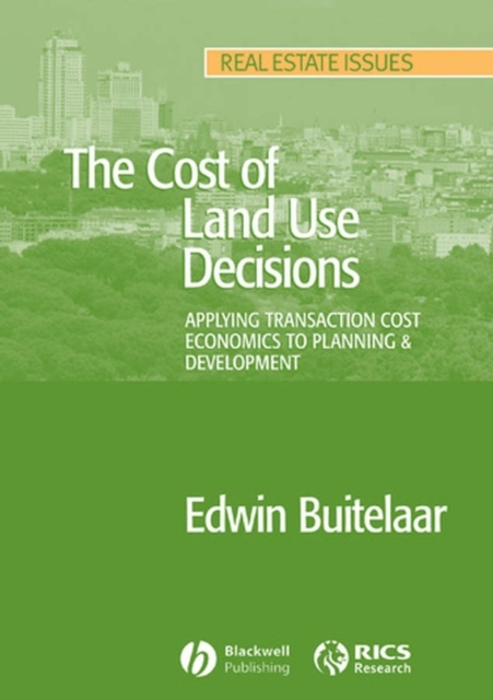 The Cost of Land Use Decisions : Applying Transaction Cost Economics to Planning and Development, PDF eBook