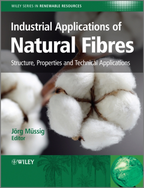 Industrial Applications of Natural Fibres : Structure, Properties and Technical Applications, Hardback Book