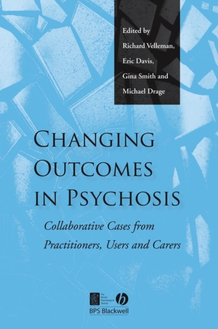 Changing Outcomes in Psychosis : Collaborative Cases from Practitioners, Users and Carers, PDF eBook