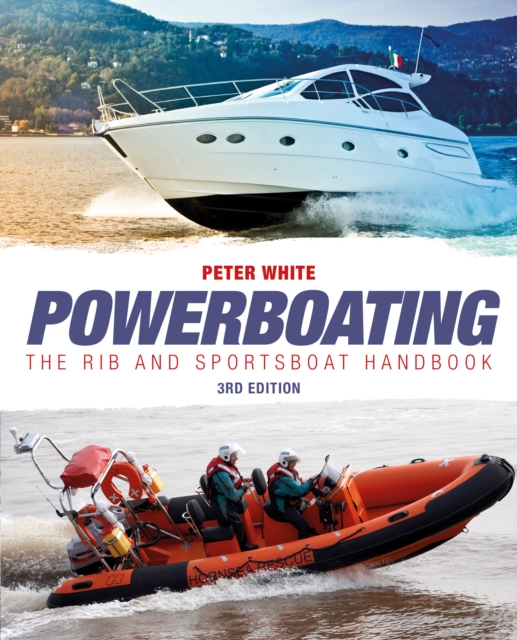 Powerboating Third Edition - The RIB and Sportsboat Handbook, Paperback / softback Book