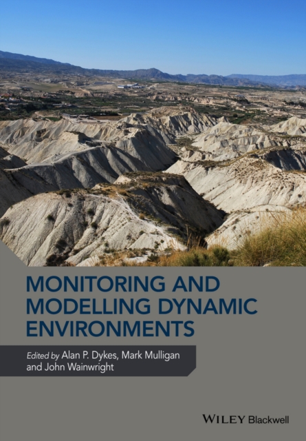 Monitoring and Modelling Dynamic Environments : (A Festschrift in Memory of Professor John B. Thornes), Hardback Book