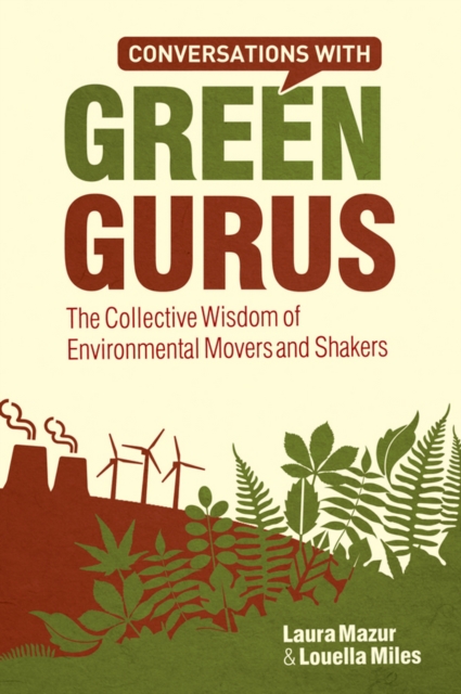 Conversations with Green Gurus : The Collective Wisdom of Environmental Movers and Shakers, Hardback Book