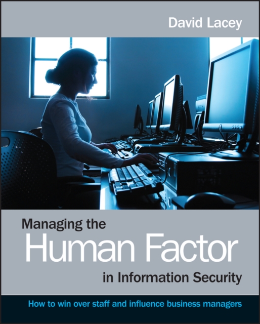 Managing the Human Factor in Information Security : How to win over staff and influence business managers, Paperback / softback Book