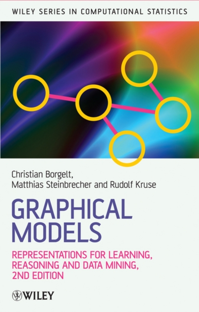 Graphical Models : Representations for Learning, Reasoning and Data Mining, Hardback Book