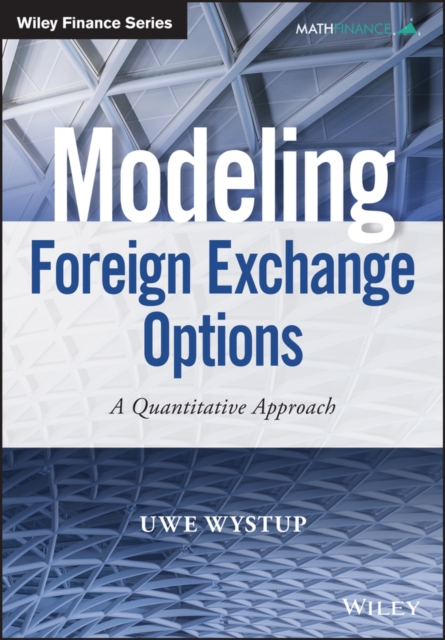 Modeling Foreign Exchange Options - A Quantitative  Approach, Hardback Book