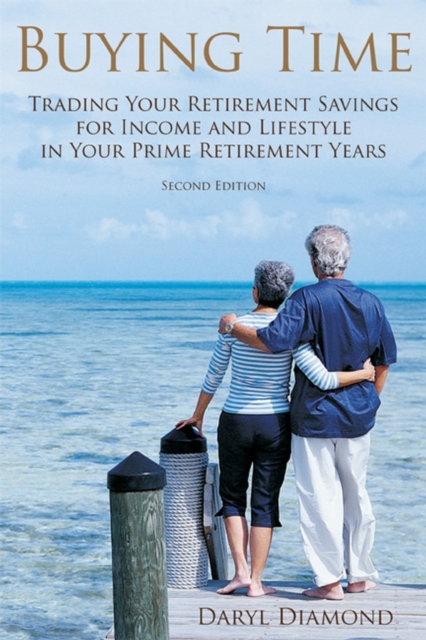 Buying Time : Trading Your Retirement Savings for Income and Lifestyle in Your Prime Retirement Years, EPUB eBook