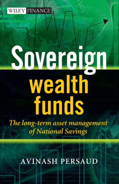 Sovereign Wealth Funds : The Long-Term Asset Management of National Savings, Hardback Book