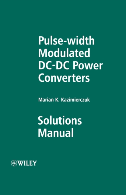 Pulse-width Modulated DC-DC Power Converters : Solutions Manual, Paperback / softback Book