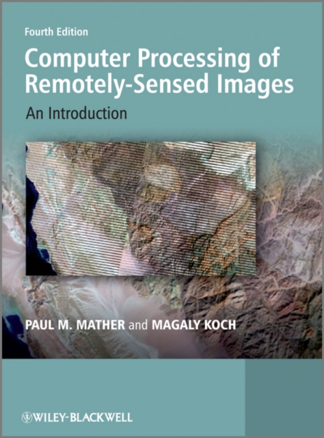 Computer Processing of Remotely-Sensed Images : An Introduction, Paperback / softback Book