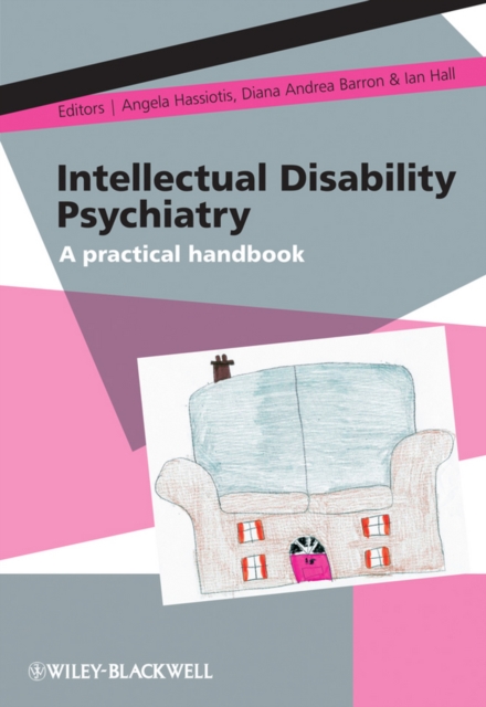 Intellectual Disability Psychiatry : A Practical Handbook, Paperback / softback Book