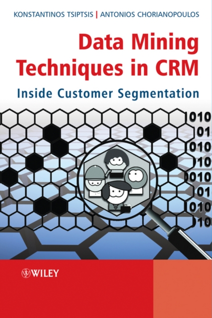 Data Mining Techniques in CRM : Inside Customer Segmentation, Hardback Book