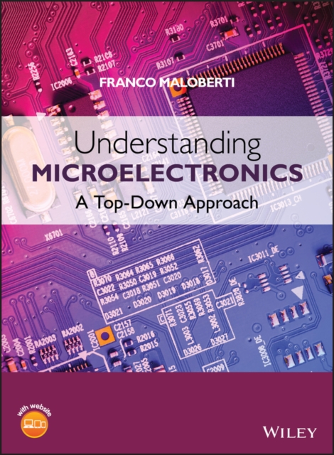 Understanding Microelectronics : A Top-Down Approach, Hardback Book