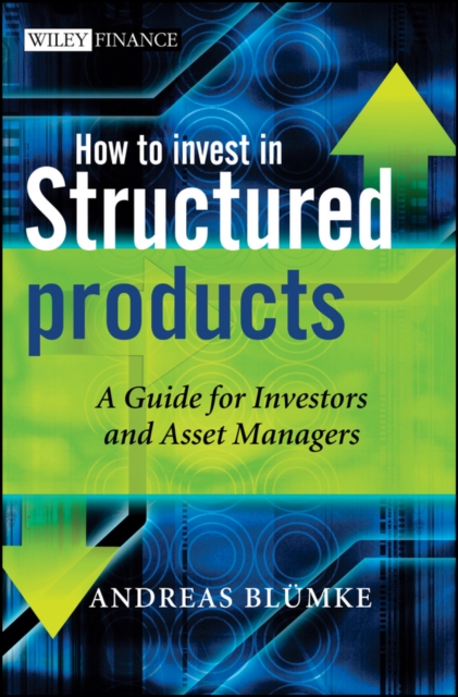 How to Invest in Structured Products : A Guide for Investors and Asset Managers, Hardback Book