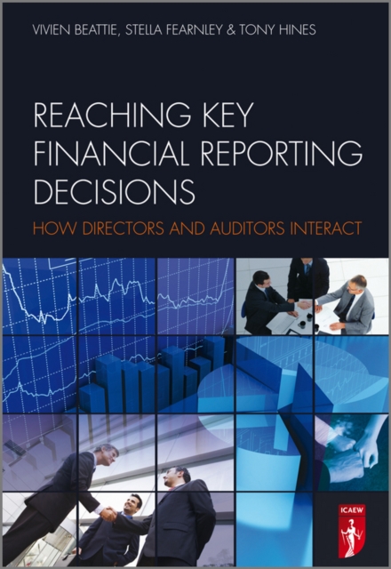 Reaching Key Financial Reporting Decisions : How Directors and Auditors Interact, Hardback Book