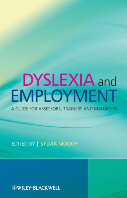 Dyslexia and Employment : A Guide for Assessors, Trainers and Managers, PDF eBook
