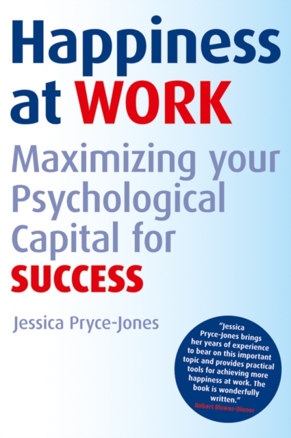 Happiness at Work : Maximizing Your Psychological Capital for Success, Paperback / softback Book