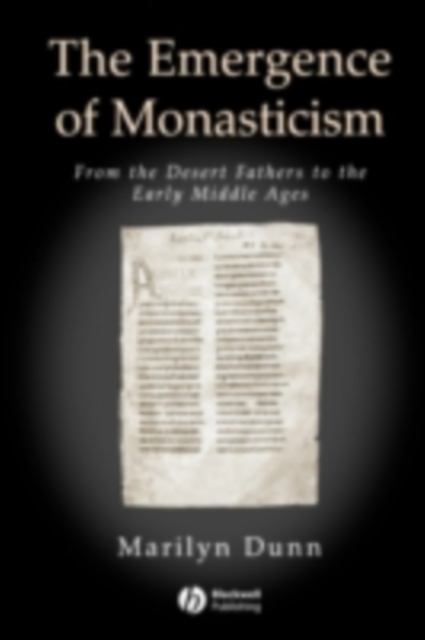 The Emergence of Monasticism : From the Desert Fathers to the Early Middle Ages, PDF eBook