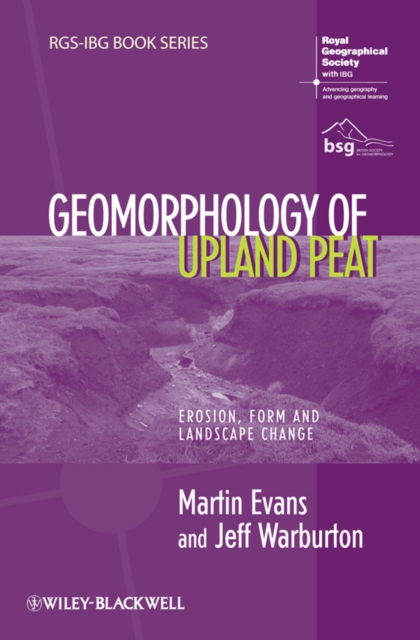 Geomorphology of Upland Peat : Erosion, Form and Landscape Change, PDF eBook
