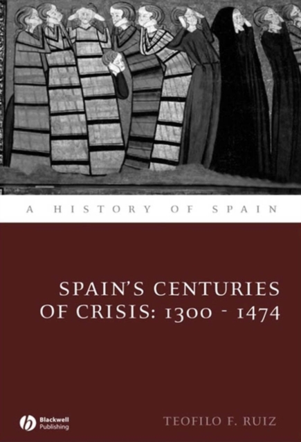 Spain's Centuries of Crisis : 1300 - 1474, PDF eBook