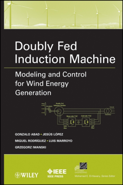Doubly Fed Induction Machine : Modeling and Control for Wind Energy Generation, Hardback Book
