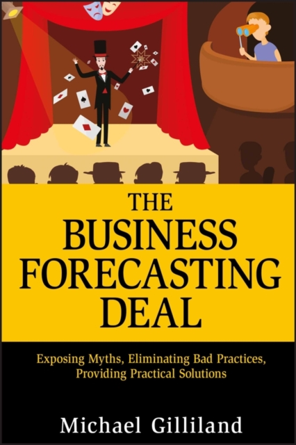 The Business Forecasting Deal : Exposing Myths, Eliminating Bad Practices, Providing Practical Solutions, EPUB eBook