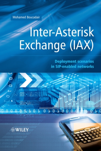 Inter-Asterisk Exchange (IAX) : Deployment Scenarios in SIP-Enabled Networks, Hardback Book