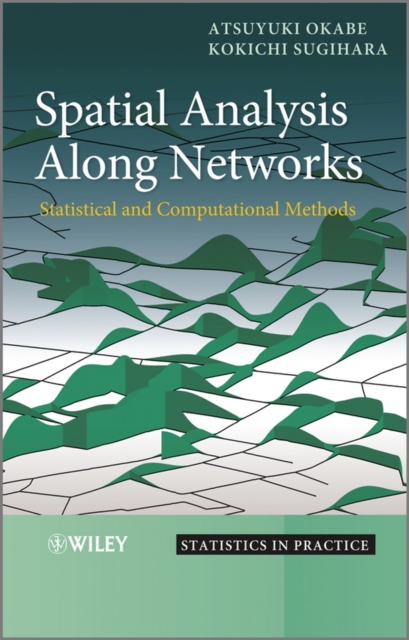 Spatial Analysis Along Networks : Statistical and Computational Methods, Hardback Book