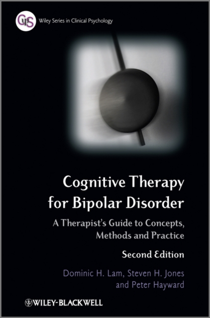 Cognitive Therapy for Bipolar Disorder : A Therapist's Guide to Concepts, Methods and Practice, Hardback Book