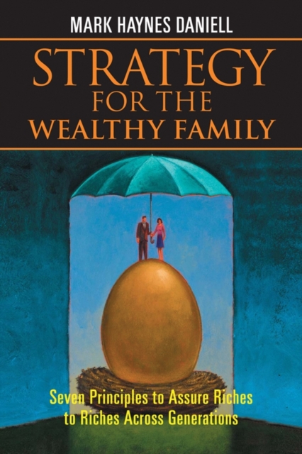 Strategy for the Wealthy Family : Seven Principles to Assure Riches to Riches Across Generations, Hardback Book