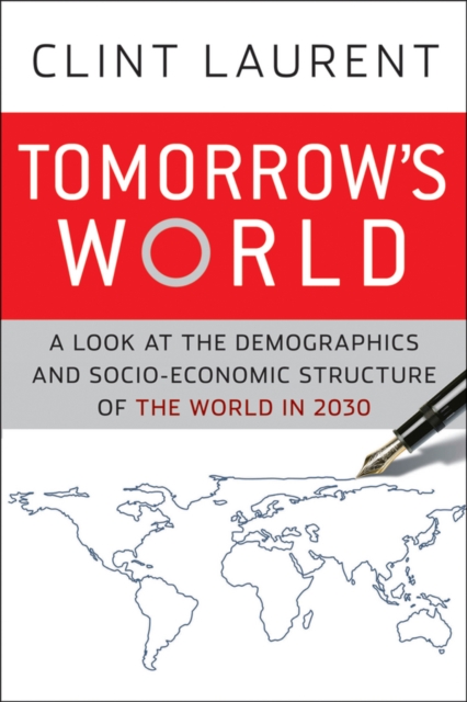 Tomorrow's World : A Look at the Demographic and Socio-economic Structure of the World in 2032, Hardback Book