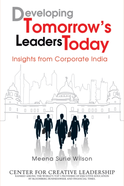 Developing Tomorrow's Leaders Today : Insights from Corporate India, Hardback Book