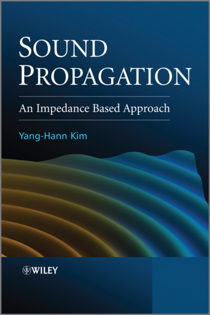 Sound Propagation : An Impedance Based Approach, Hardback Book