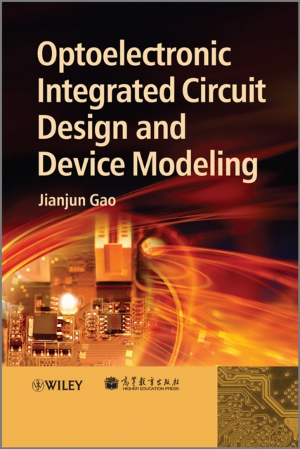 Optoelectronic Integrated Circuit Design and Device Modeling, Hardback Book